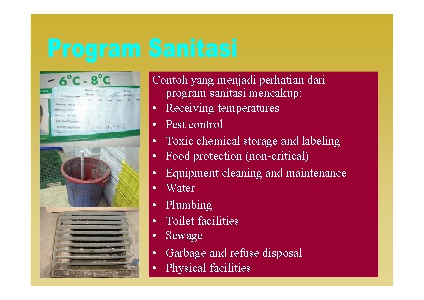 Contoh yang menjadi perhatian dari program sanitasi mencakup: • Receiving temperatures • Pest control