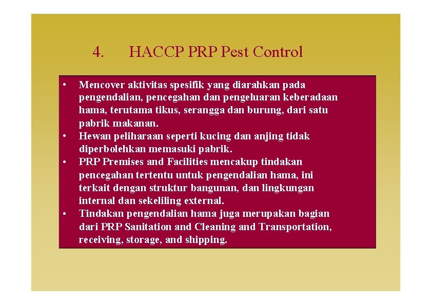 4. • • HACCP PRP Pest Control Mencover aktivitas spesifik yang diarahkan pada pengendalian,