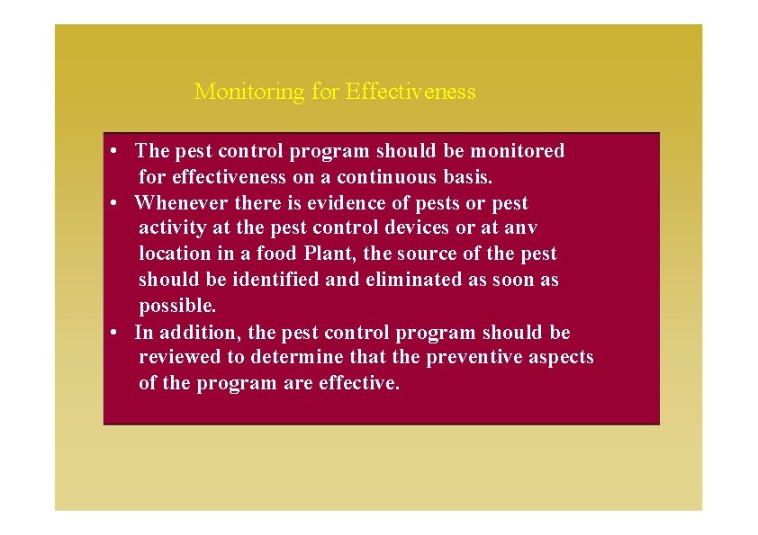 Monitoring for Effectiveness • The pest control program should be monitored for effectiveness on