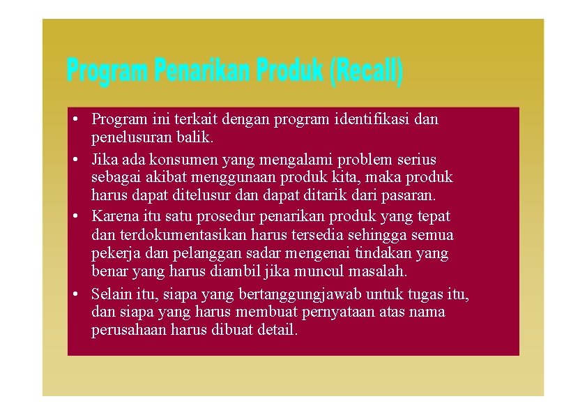  • Program ini terkait dengan program identifikasi dan penelusuran balik. • Jika ada