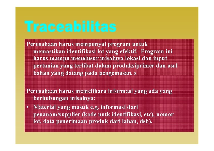 Perusahaan harus mempunyai program untuk memastikan identifikasi lot yang efektif. Program ini harus mampu
