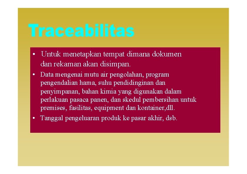  • Untuk menetapkan tempat dimana dokumen dan rekaman akan disimpan. • Data mengenai