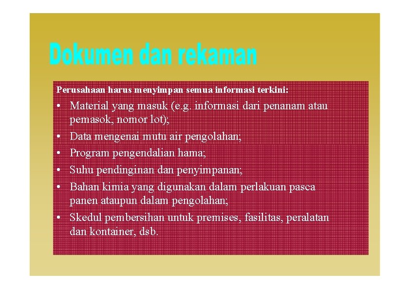 Perusahaan harus menyimpan semua informasi terkini: • Material yang masuk (e. g. informasi dari