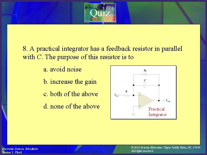 Quiz 8. A practical integrator has a feedback resistor in parallel with C. The