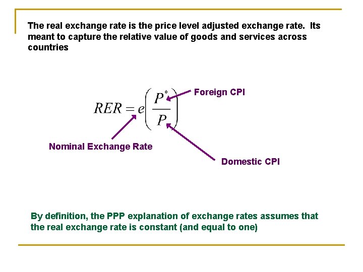 The real exchange rate is the price level adjusted exchange rate. Its meant to