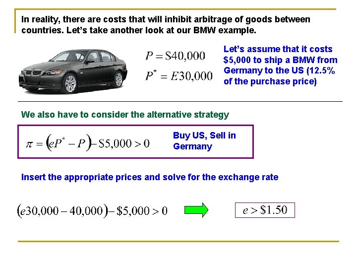 In reality, there are costs that will inhibit arbitrage of goods between countries. Let’s