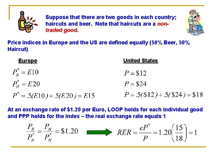 Suppose that there are two goods in each country; haircuts and beer. Note that