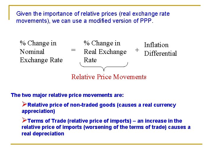 Given the importance of relative prices (real exchange rate movements), we can use a