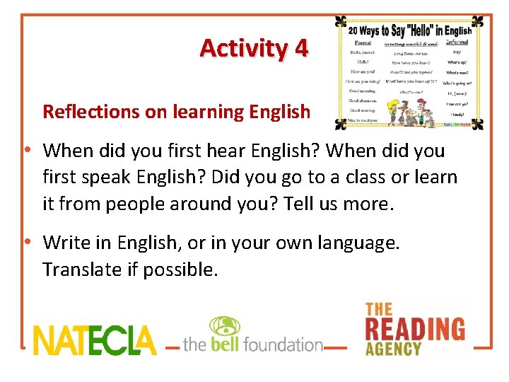 Activity 4 Reflections on learning English • When did you first hear English? When