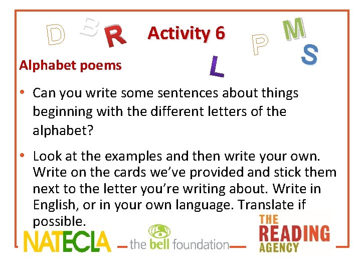 B D R Alphabet poems Activity 6 M P S • Can you write