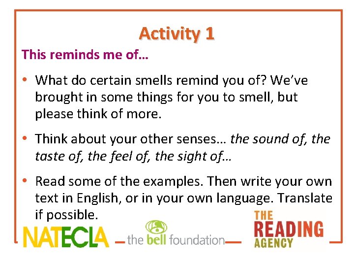 Activity 1 This reminds me of… • What do certain smells remind you of?