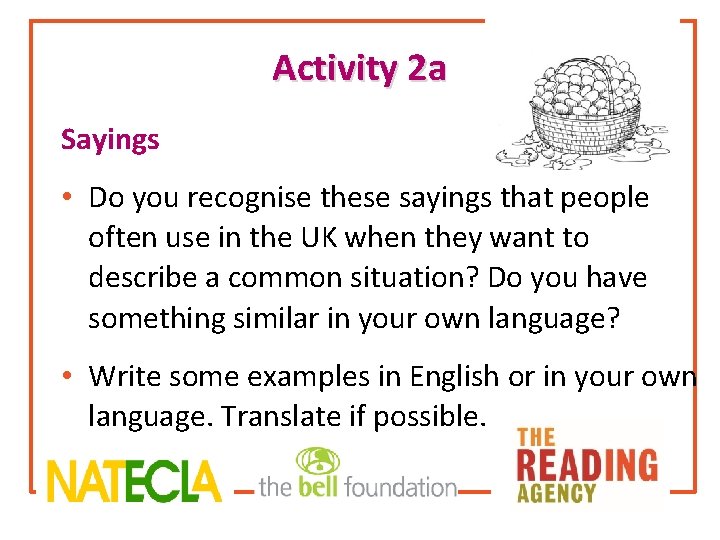 Activity 2 a Sayings • Do you recognise these sayings that people often use