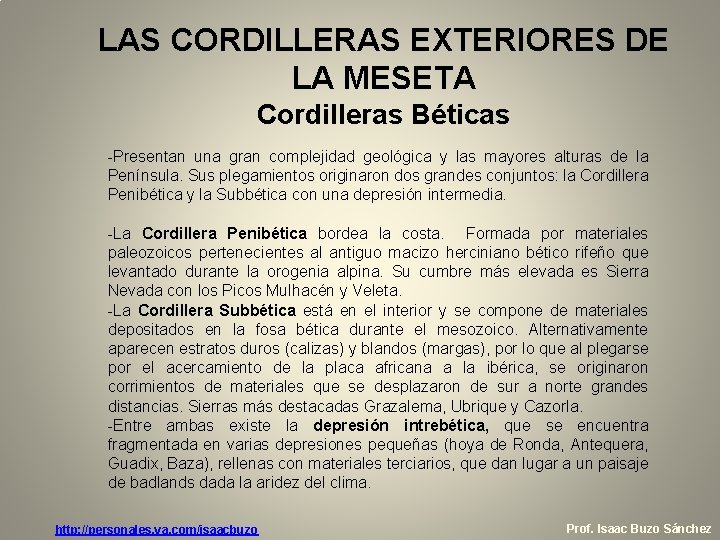 LAS CORDILLERAS EXTERIORES DE LA MESETA Cordilleras Béticas -Presentan una gran complejidad geológica y LAS CORDILLERAS EXTERIORES DE LA MESETA Cordilleras Béticas -Presentan una gran complejidad geológica y