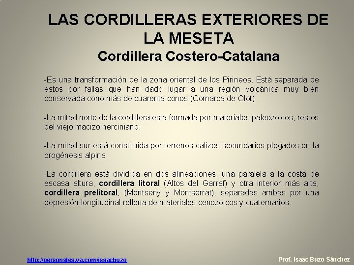 LAS CORDILLERAS EXTERIORES DE LA MESETA Cordillera Costero-Catalana -Es una transformación de la zona LAS CORDILLERAS EXTERIORES DE LA MESETA Cordillera Costero-Catalana -Es una transformación de la zona