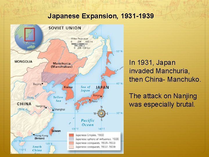 Japanese Expansion, 1931 -1939 In 1931, Japan invaded Manchuria, then China- Manchuko. The attack