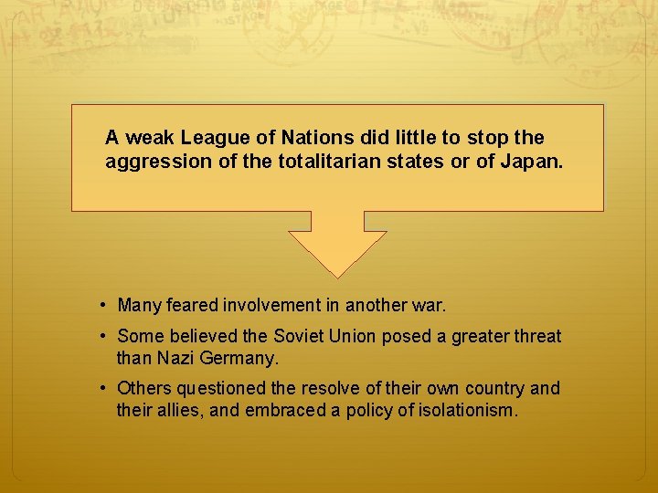 A weak League of Nations did little to stop the aggression of the totalitarian