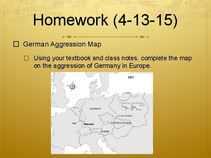 Homework (4 -13 -15) � German Aggression Map � Using your textbook and class