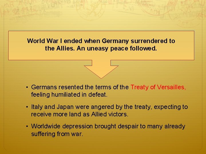 World War I ended when Germany surrendered to the Allies. An uneasy peace followed.