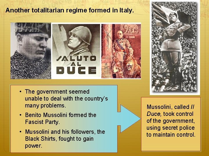 Another totalitarian regime formed in Italy. • The government seemed unable to deal with