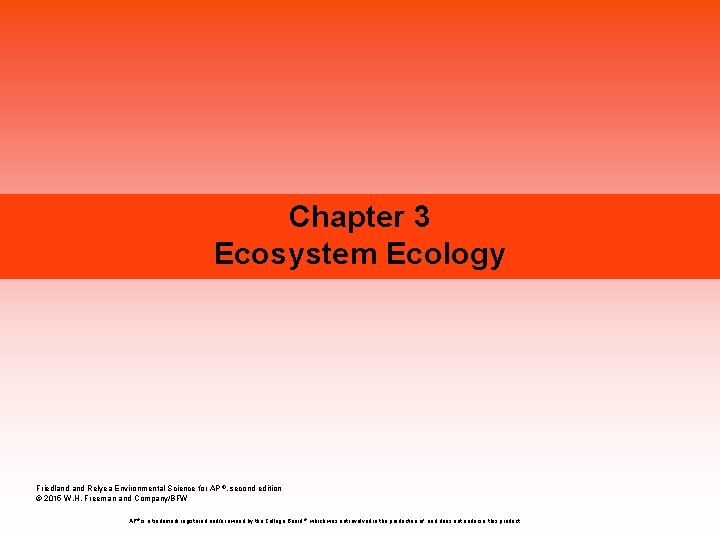 Chapter 3 Ecosystem Ecology Friedland Relyea Environmental Science for AP ®, second edition ©
