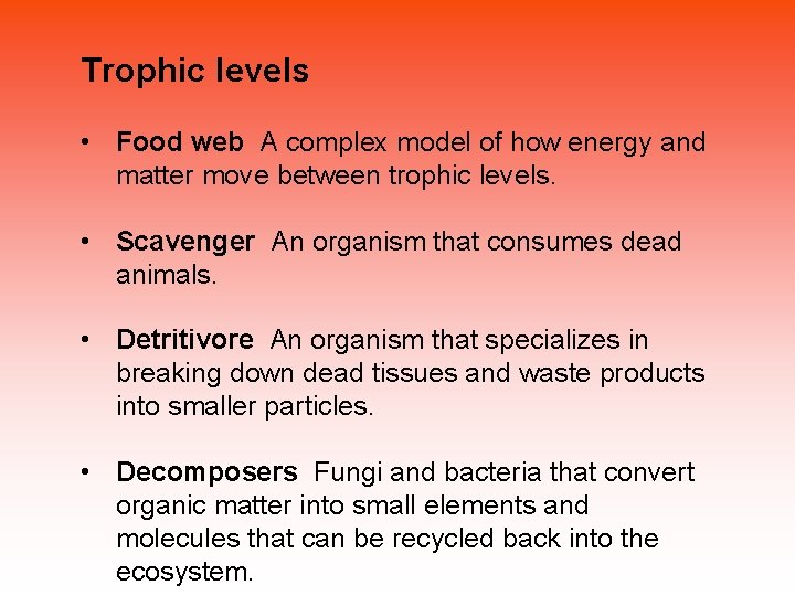 Trophic levels • Food web A complex model of how energy and matter move