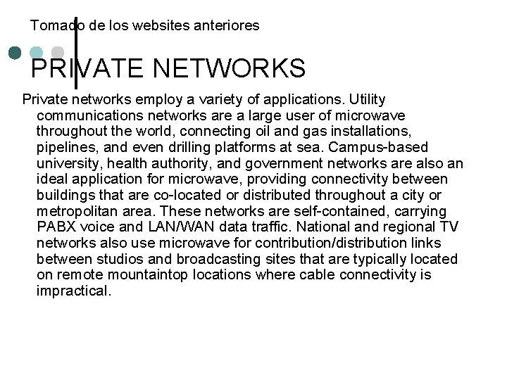 Tomado de los websites anteriores PRIVATE NETWORKS Private networks employ a variety of applications.