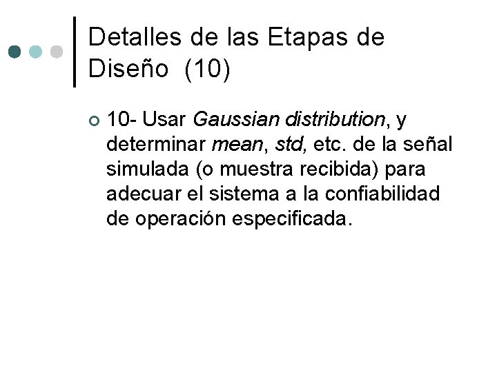 Detalles de las Etapas de Diseño (10) ¢ 10 - Usar Gaussian distribution, y