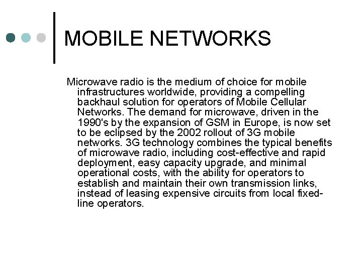 MOBILE NETWORKS Microwave radio is the medium of choice for mobile infrastructures worldwide, providing