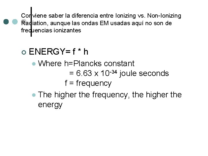 Conviene saber la diferencia entre Ionizing vs. Non-Ionizing Radiation, aunque las ondas EM usadas