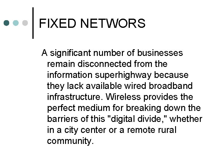 FIXED NETWORS A significant number of businesses remain disconnected from the information superhighway because