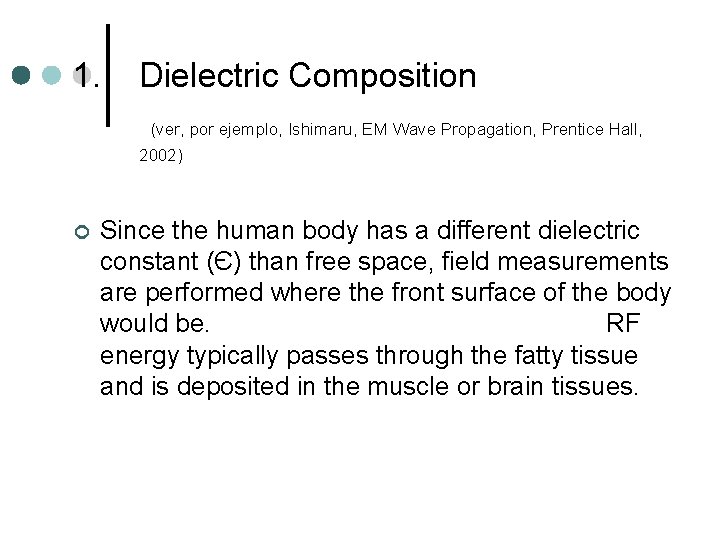 1. Dielectric Composition (ver, por ejemplo, Ishimaru, EM Wave Propagation, Prentice Hall, 2002) ¢