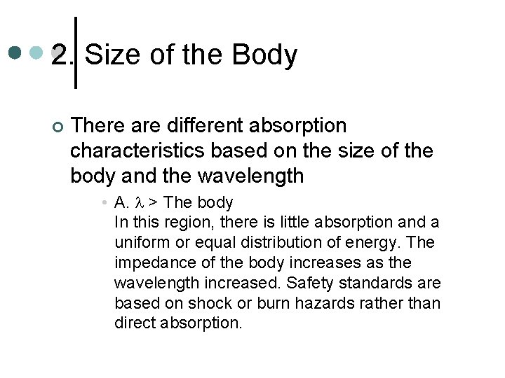 2. Size of the Body ¢ There are different absorption characteristics based on the