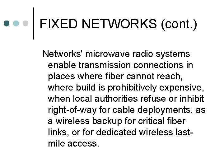 FIXED NETWORKS (cont. ) Networks' microwave radio systems enable transmission connections in places where
