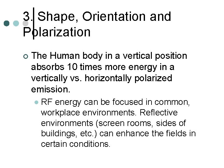 3. Shape, Orientation and Polarization ¢ The Human body in a vertical position absorbs