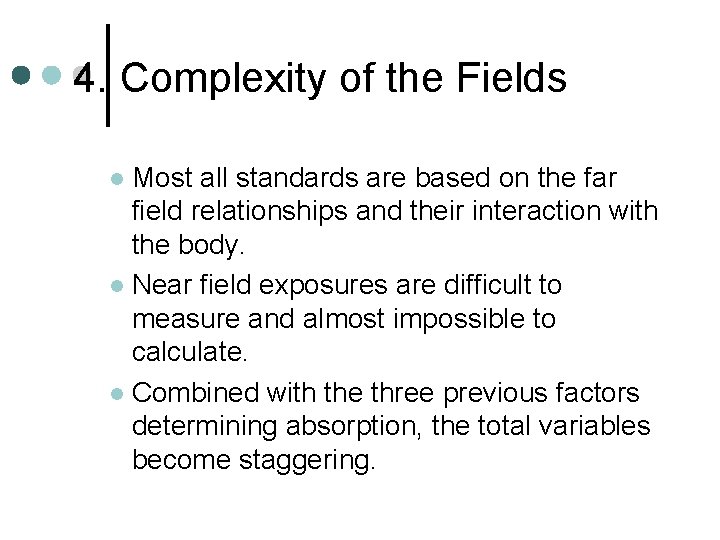 4. Complexity of the Fields Most all standards are based on the far field
