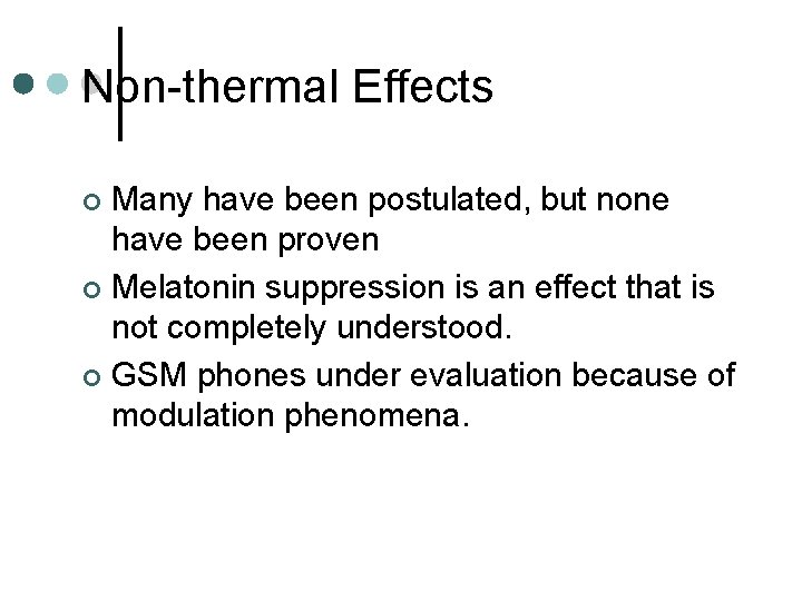 Non-thermal Effects Many have been postulated, but none have been proven ¢ Melatonin suppression