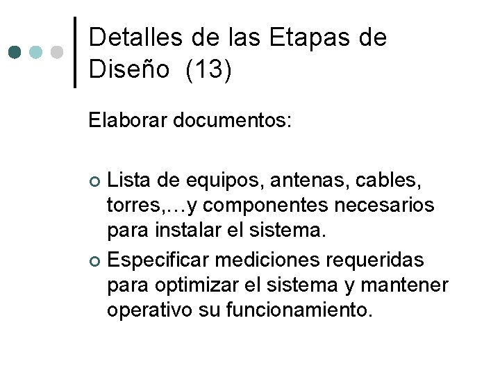 Detalles de las Etapas de Diseño (13) Elaborar documentos: Lista de equipos, antenas, cables,