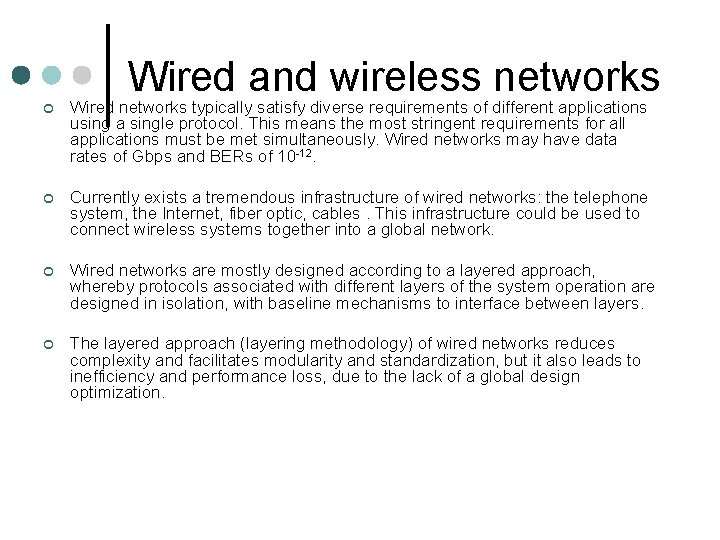Wired and wireless networks ¢ Wired networks typically satisfy diverse requirements of different applications