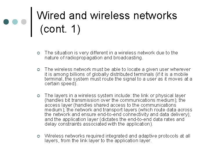 Wired and wireless networks (cont. 1) ¢ The situation is very different in a