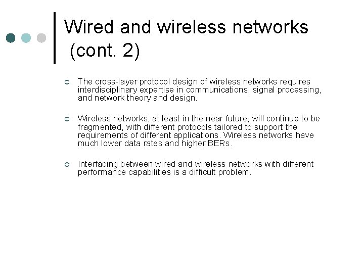 Wired and wireless networks (cont. 2) ¢ The cross-layer protocol design of wireless networks