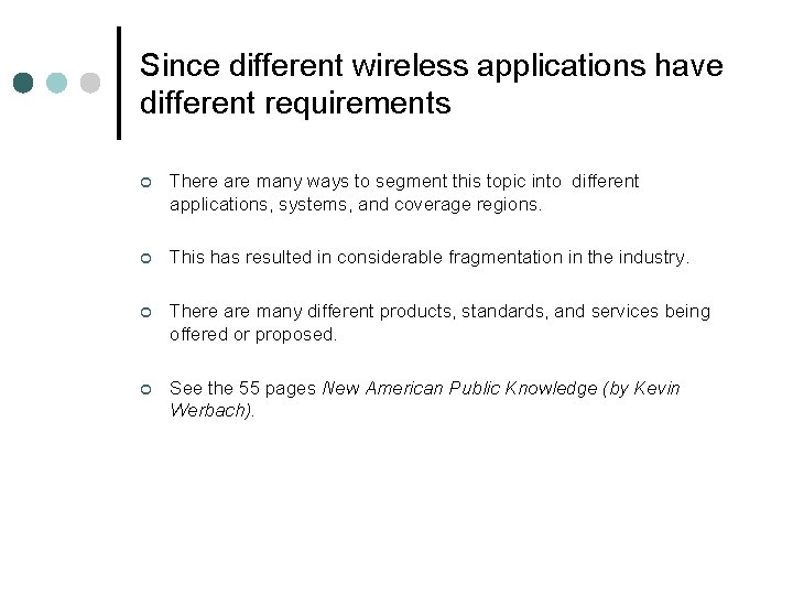 Since different wireless applications have different requirements ¢ There are many ways to segment