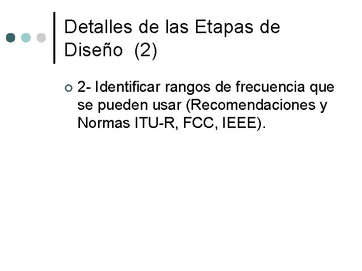 Detalles de las Etapas de Diseño (2) ¢ 2 - Identificar rangos de frecuencia