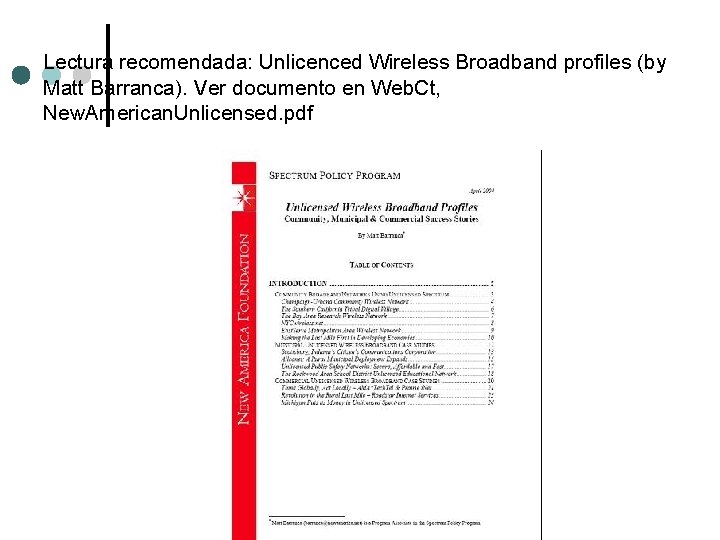 Lectura recomendada: Unlicenced Wireless Broadband profiles (by Matt Barranca). Ver documento en Web. Ct,