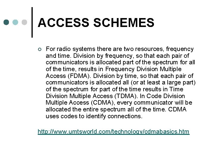ACCESS SCHEMES ¢ For radio systems there are two resources, frequency and time. Division