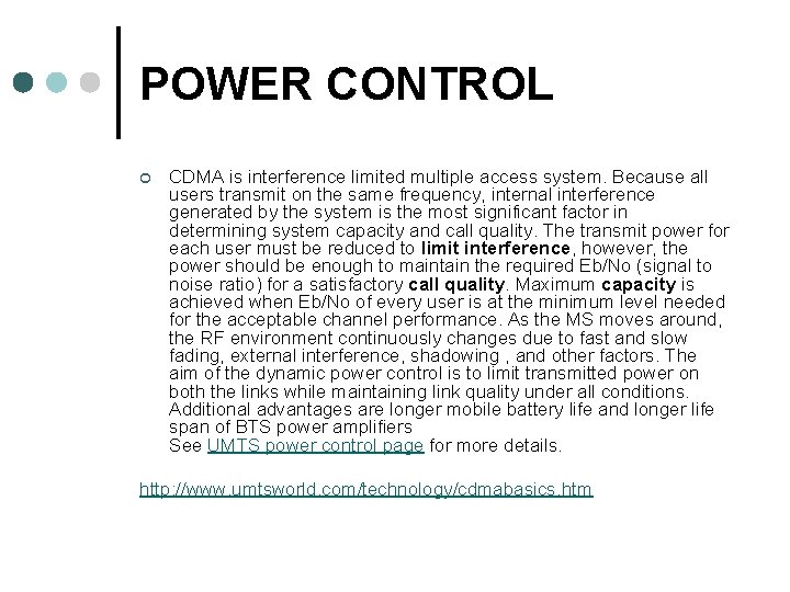 POWER CONTROL ¢ CDMA is interference limited multiple access system. Because all users transmit