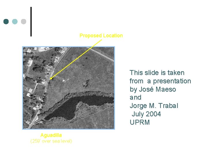 Proposed Location This slide is taken from a presentation by José Maeso and Jorge