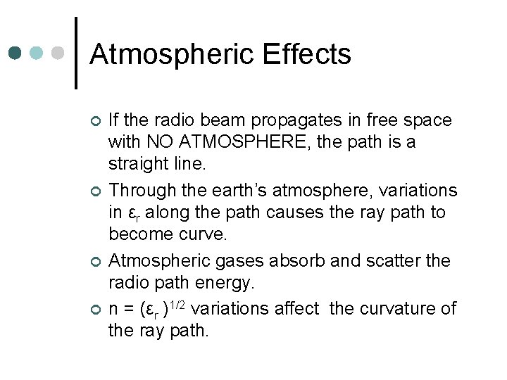 Atmospheric Effects ¢ ¢ If the radio beam propagates in free space with NO