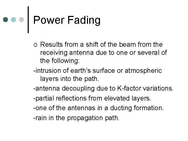 Power Fading Results from a shift of the beam from the receiving antenna due
