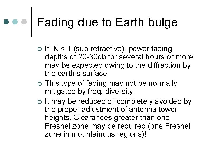 Fading due to Earth bulge ¢ ¢ ¢ If K < 1 (sub-refractive), power