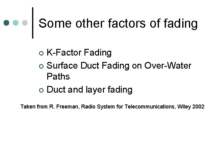 Some other factors of fading K-Factor Fading ¢ Surface Duct Fading on Over-Water Paths